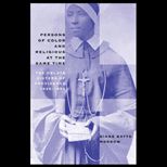 Person of Color and Religious at Same Time  Oblate Sisters of Providence, 1828 1860