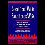 Sacrificed Wife/Sacrificers Wife  Women, Ritual, and Hospitality in Ancient India