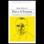 Harry S. Truman and the Modern American Presidency