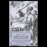 Christian Slaves, Muslim Masters  White Slavery in the Mediterranean, the Barbary Coast and Italy, 1500 1800
