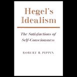 Hegels Idealism  The Satisfactions of Self Consciousness