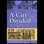 City Divided  The Racial Landscape of Kansas City, 1900 1960
