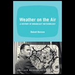 Weather on the Air A History of Broadcast Meteorology