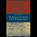 Religion of the Mithras Cult in the Roman Empire Mysteries of the Unconquered Sun