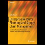 Enterprise Resource Planning and Supply Chain Management  Functions, Business Processes and Software for Manufacturing Companies