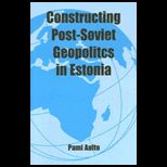 Constructing Post Soviet Geopolitics