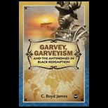 Garvey, Garveyism, and the Problem of Black Redemption