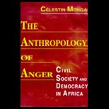 Anthropology of Anger  Civil Society and Democracy in Africa