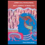 Africana Womanism  Reclaiming Ourselves