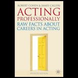 Acting Professionally Raw Facts about Careers in Acting