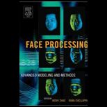 Face Processing Advanced Modeling and Methods