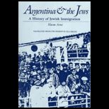 Argentina and the Jews A History of Jewish Immigration