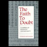 Faith to Doubt  Glimpses of Buddhist Uncertainty