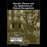 Wavelet Theory and Its Application to Pattern Recognition