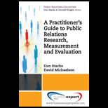 Practitioners Guide to Public Relations Research, Measurement and Evaluation