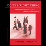 Do the Right Thing  Readings in Applied Ethics and Social Philosophy
