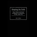 Keeping the Faith  Race, Politics, and Social Development in Jacksonville, Florida, 1940 1970