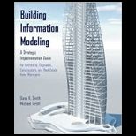 Building Information Modeling A Strategic Implementation Guide for Architects, Engineers, Constructors, and Real Estate Asset Managers