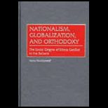 Nationalism Globalization, and Orthodoxy