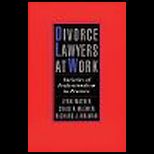 Divorce Lawyers at Work  Varieties of Professionalism in Practice