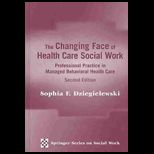 Changing Face of Health Care Social Work  Professional Practice in Managed Behavioral