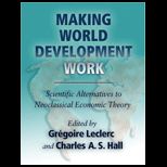 Making World Development Work Scientific Alternatives to Neoclassical Economic Theory