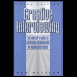 Creative Interviewing  The Writers Guide to Gathering Information by Asking Questions