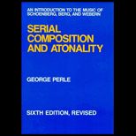 Serial Composition and Atonality  An Introduction to the Music of Schoenberg, Berg, and Webern