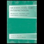 Modern Satutory Interpretation  Problems, Theories, and Lawyering Strategies