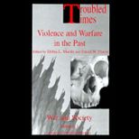 Troubled Times Violence and Warfare in Past
