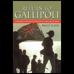 Return to Gallipoli Walking the Battlefields of the Great War