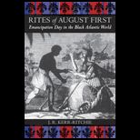 Rites of August First Emancipation Day in the Black Atlantic World