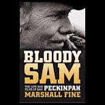 Bloody Sam  The Life and Films of Sam Peckinpah