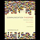 Communication Theories  Perspectives, Processes, and Contexts
