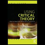 Using Critical Theory How to Read and Write About Literature