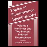 Topics in Fluorescence Spectroscopy  Nonlinear and Two Photon Induced Fluorescence, Volume 5