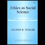 Ethics As Social Science The Moral Philosophy of Social Cooperation