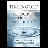 Perception of the Environment Essays on Livelihood, Dwelling and Skill