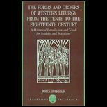 Forms and Orders of Western Liturgy from the Tenth to the Eighteenth Century  A Historical Introduction and Guide for Students and Musicians