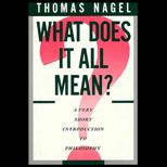 What Does It All Mean?  A Very Short Introduction to Philosophy