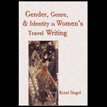 Gender, Genre, and Identity in Womens Travel Writing