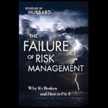 Failure of Risk Management Why Its Broken and How to Fix It