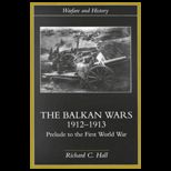 Balkan Wars, 1912 1913  Prelude to the First World War