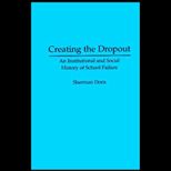 Creating the Dropout  An Institutional and Social History of School Failure