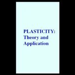 Plasticity  Theory and Application
