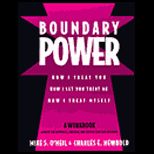 Boundary Power  How I Treat You, How I Let You Treat Me, How I Treat Myself    Workbook