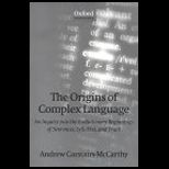Origins of Complex Language  An Inquiry into the Evolutionary Beginnings of Sentences, Syllables, and Truth