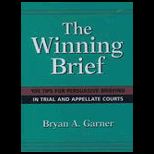 Winning Brief  100 Tips for Persuasive Briefing in Trial and Appellate Court