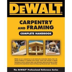 DEWALT Carpentry and Framing Complete Handbook 9781111136130