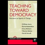 Teaching Toward Democracy Educators as Agents of Change